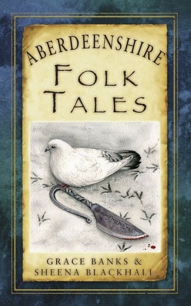 Aberdeenshire Folk Tales by Grace Banks & Sheena Blackhall - Country Ways