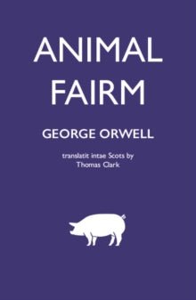 Animal Farm by George Orwell translatit intae Scots by Thomas Clark - Country Ways