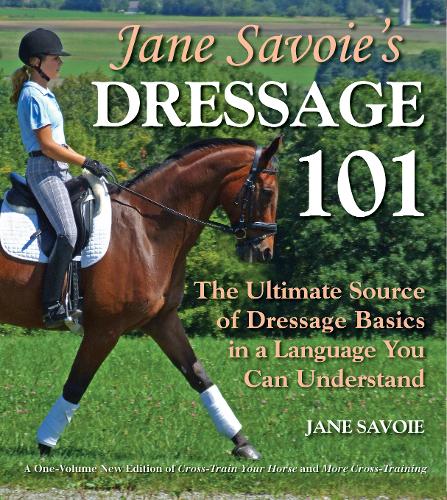 Jane Savoie's Dressage 101: The Ultimate Source of Dressage Basics in a Language You Can Understand (Paperback) - Country Ways