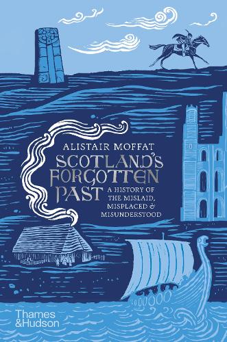 Scotland's Forgotten Past by Alistair Moffat - Country Ways